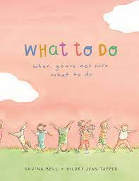 What To Do When Youre Not Sure What To Do